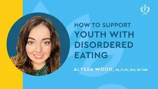 How to Support Youth with Disordered Eating
