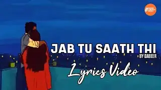 Jab Tu Saath Thi By Dabeer | Indie Song | Lyrics Video | Music Trends India