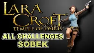 Lara Croft And The Temple Of Osiris Tomb Of Sobek All Challenges