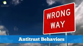 Antitrust Behaviors: Eliminating Monopoly and Unethical Business Practices