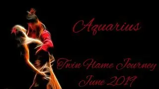 Aquarius - The unexpected & twin recognition! - Twin Flame Journey June 2019