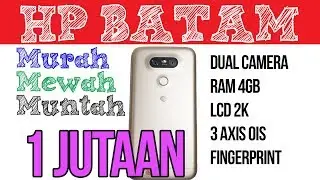 Unboxing HP Batam Murah, Mewah, Muntah - LG G5