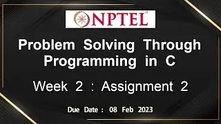 NPTEL Problem Solving Through Programming In C ASSIGNMENT 2 ANSWERS 2023 - Jan