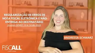 Regularização de erros de NF-e e não entrega ao destinatário - Ajustes SINIEF n° 13 e 14 de 2024