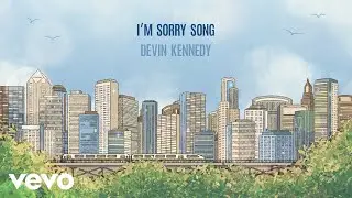 Devin Kennedy - I'm Sorry Song (Official Lyric Video)