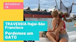 TRAVESSIA Porto Belo-Itajaí-São Francisco do Sul/PERDEMOS um GATO!!!! #19