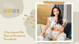 5 Tips Jeannie Mai Does on Navigating Parenthood | Modern Parenting