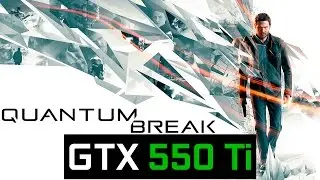 Quantum Break - GTX 550 Ti + FX 6300