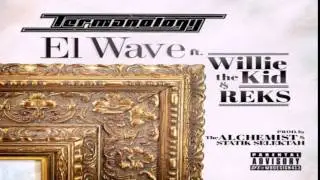 Termanology - El Wave Feat. REKS & Willie The Kid (Prod. By The Alchemist & Statik Selektah)