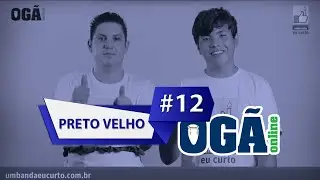 Ogã Online #12 - Preto Velho