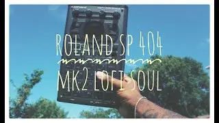 ROLAND SP 404 MK2 LOFI SOUL SAMPLE BASED BEATMAKING