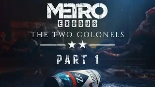 Metro: Exodus DLC Walkthrough -- Two Colonels Part 1 - No Commentary - Ranger Hardcore Difficulty