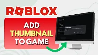 How To Add A Thumbnail To Your Roblox Game (Easy Steps)
