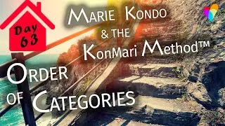 ORDER OF CATEGORIES - MARIE KONDO & THE KONMARI METHOD | Day 63