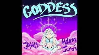 Adam Jaroš - Goddess (Feat. JAHM)