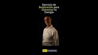 AUMENTA TU ENERGÍA EN 2 MINUTOS CON ESTE EJERCICIO DE RESPIRACIÓN | Mac Kroupensky