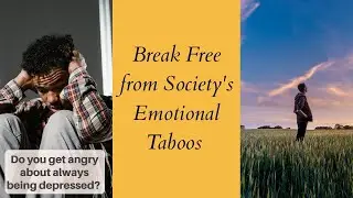 Unlocking Emotional Freedom: Break Free from Society's Emotional Taboos and Transform Your Life