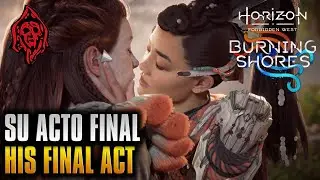 HORIZON FORBIDDEN WEST (BURNING SHORES DLC) MISION PRINCIPAL SU ACTO FINAL/HIS FINAL ACT MAIN QUEST