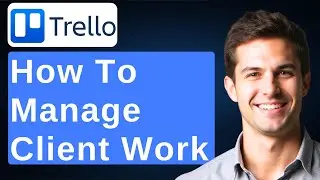 How To Use Trello To Manage Client Work [2026 Guide]