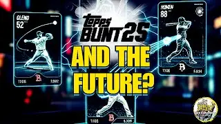 Topps Bunt 25 And The Future?