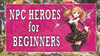 [King's Raid] [Beginners Guide] NPC heroes guide for beginners 2019