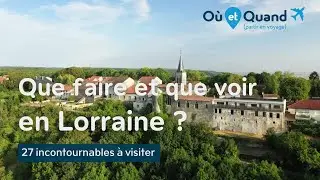Que faire et que voir en Lorraine ? 27 lieux INCONTOURNABLES et LIEUX SECRETS