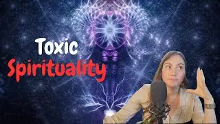What Is Toxic Spirituality | Why You Should Care