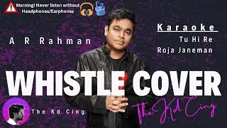 Tu Hi Re | A.R. Rahman Medley (Roja) | Whistle Cover + Karaoke | | #TheKdCing 🎧 Use headphones 🎧