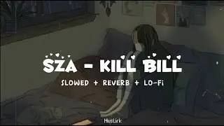 Sza - Kill Bill | 𝚜𝚕𝚘𝚠𝚎𝚍 + 𝚛𝚎𝚟𝚎𝚛𝚋 + 𝚕𝚘-𝚏𝚒 |tiktok 𝚟𝚎𝚛𝚜𝚒𝚘𝚗