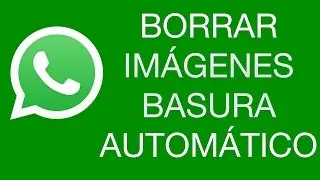 Cómo eliminar automáticamente las imágenes basura que recibes de WhatsApp
