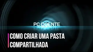 [RÁPIDO E FÁCIL] Como criar uma pasta compartilhada na rede