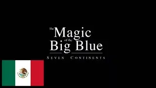 THE MAGIC OF THE BIG BLUE: SEVEN CONTINENTS – Intro in Spanish.