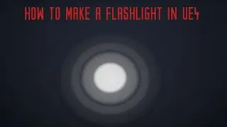 HOW TO make a FLASHLIGHT in UNREAL ENGINE