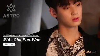 ASTRO Photobook Making FilmTeaser #14.Cha Eun-Woo (SEXY ver.)::Makestar