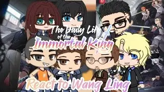 The Daily Life of the Immortal King react to Wang Ling | GCRV | GACHA | Anime |