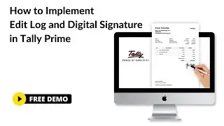 How to Implement Edit Log and Digital Signature in Tally Prime