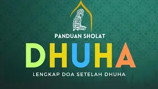 PANDUAN SHOLAT DHUHA 2 RAKAAT DAN DOA SETELAH SHOLAT DHUHA || LENGKAP TEKS ARAB LATIN INDONESIA