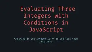 Evaluating Three Integers with Conditions