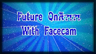 Future QnA? Commentary w/ Facecam