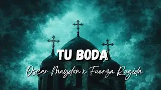 Oscar Maydon ft Fuerza Regida - Tu Boda [Letra/Lyrics]