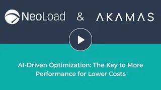 Webinar Akamas & NeoLoad - AI Driven Optimization  The Key to More Performance for Lower Costs