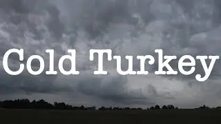 cold turkey - music video