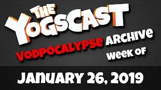 Yogscast Twitch Highlights | Jan 26, 2019 - Feb 01, 2019 Dave's Digest Vodpocalypse Archive