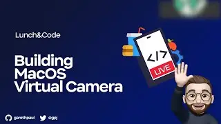 Lunch&Code Building a Virtual Camera on macOS