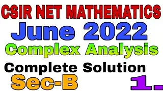 CSIR NET MATHEMATICS JUNE 2022 || COMPLETE SOLUTION || COMPLEX ANALYSIS || 