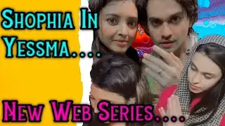 Sophia Is Back..... In Yessma | New Upcoming Web Series Shakespeare