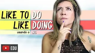 Like To Do - Like Doing | Usando o ING