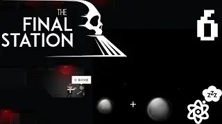 The Final Station #6 [Две луны]