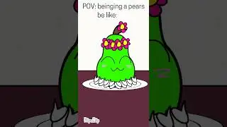 POV: beinging a pears be like