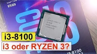 Intel i3-8100 Coffee Lake -- Der i3 oder Ryzen 3?